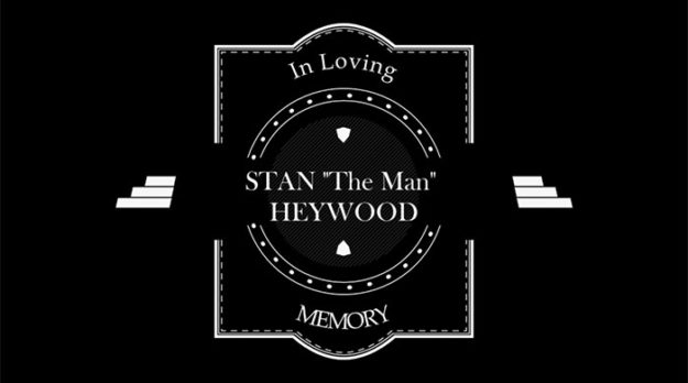 In Loving Memory - Stan "The Man" Heywood