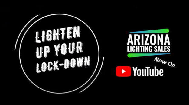 Lighten Up Your Lock-Down! Arizona Lighting Sales now on YouTube!