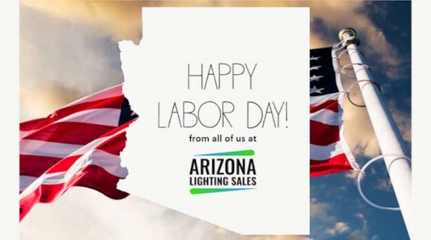 Happy Labor Day from all of us at Arizona Lighting Sales